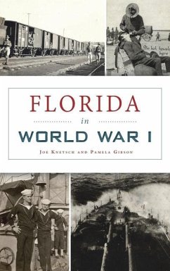 Florida in World War I - Knetsch, Joe; Gibson, Pamela