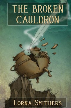 The Broken Cauldron - Smithers, Lorna