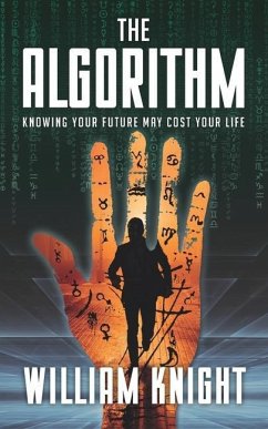 The Algorithm: Knowing your future may cost your life - Knight, William