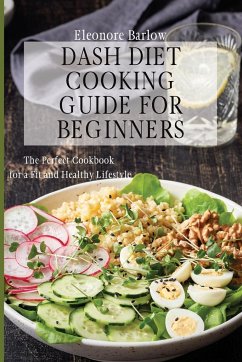 Dash Diet Cooking Guide for Beginners - Barlow, Eleonore