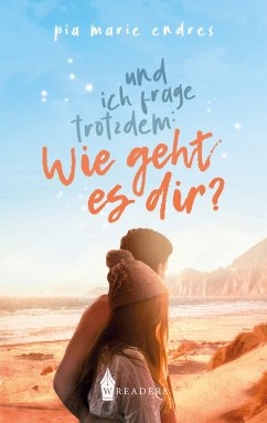 Und ich frage trotzdem: Wie geht es dir? - Endres, Pia Marie