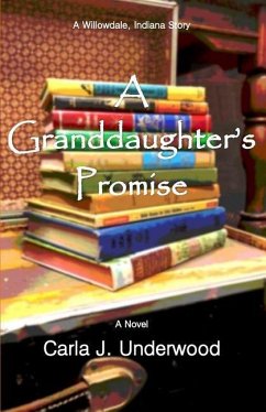 A Granddaughter's Promise: A Willowdale, Indiana Story - Underwood, Carla J.