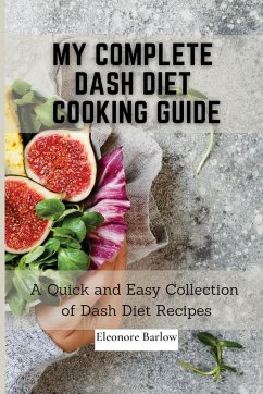 My Complete Dash Diet Cooking Guide - Barlow, Eleonore