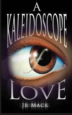 A Kaleidoscope Of Love - Mack, J. R.