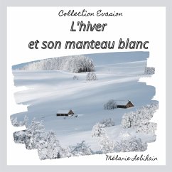 L'hiver et son manteau blanc - Lebihain, Mélanie