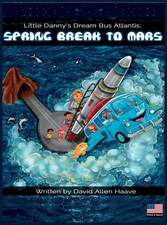 Little Danny's Dream Bus Atlantis; Spring Break to Mars - Haave, David Allen