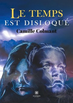 Le temps est disloqué - Colmant, Camille