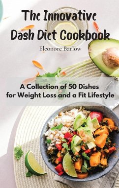 The Innovative Dash Diet Cookbook - Barlow, Eleonore