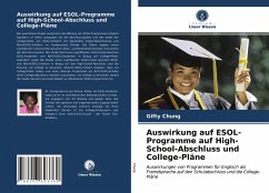Auswirkung auf ESOL-Programme auf High-School-Abschluss und College-Pläne - Chung, Gifty
