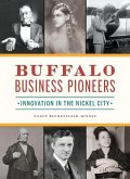 Buffalo Business Pioneers: Innovation in the Nickel City