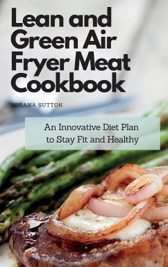 Lean and Green Air Fryer Meat Cookbook - Sutton, Roxana