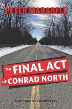 The Final Act of Conrad North: A Michael Russo Mystery - Marabell, Peter