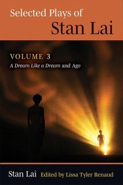 Selected Plays of Stan Lai: Volume 3: A Dream Like a Dream and Ago Volume 3 - Lai, Stan