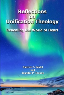Reflections on Unification Theology - Seidel, Dietrich F.; Tanabe, Jennifer P.