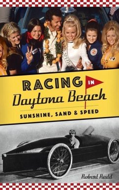 Racing in Daytona Beach: Sunshine, Sand and Speed - Redd, Robert