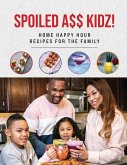 Spoiled A$$ Kidz!: Home Happy Hour Recipes For The Family