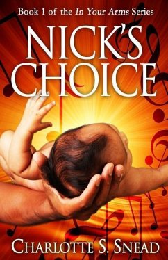 Nick's Choice (In Your Arms Series Book 1) - Snead, Charlotte S.