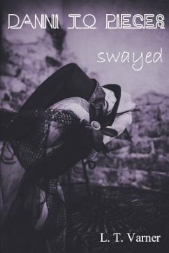 Danni To Pieces: Book Three: Swayed - Varner, L. T.