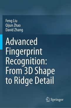 Advanced Fingerprint Recognition: From 3D Shape to Ridge Detail - Liu, Feng;Zhao, Qijun;Zhang, David