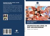 DRAMATISCHES SPIEL IN DER ANFANGSEBENE