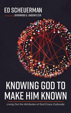 Knowing God to Make Him Known - Scheuerman, Ed