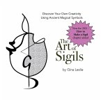 The Art of Sigils: Discover your own creativity using ancient magical symbols