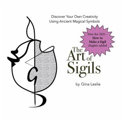 The Art of Sigils: Discover your own creativity using ancient magical symbols - Leslie, Gina