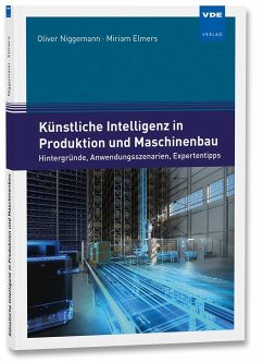 Künstliche Intelligenz in Produktion und Maschinenbau - Niggemann, Oliver;Elmers, Miriam