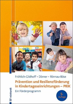 Prävention und Resilienzförderung in Kindertageseinrichtungen - PRiK - Fröhlich-Gildhoff, Klaus;Dörner, Tina;Rönnau-Böse, Maike