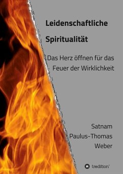 Leidenschaftliche Spiritualität - Weber, Satnam Paulus-Thomas