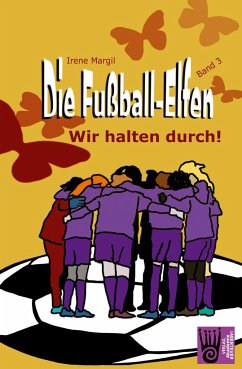 Die Fußball-Elfen, Band 3 - Wir halten durch! - Margil, Irene
