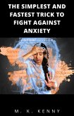 The Simplest And Fastest Trick To Fight Against Anxiety (eBook, ePUB)