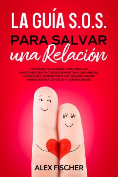 La Guía S.O.S. para Salvar una Relación (eBook, ePUB) - Fischer, Alex