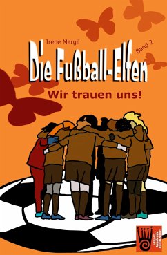 Die Fußball-Elfen, Band 2 - Wir trauen uns! - Margil, Irene