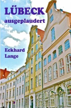 Lübeck ausgeplaudert - Lange, Eckhard