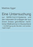 Eine Untersuchung zur SARS-CoV-2-Epidemie und den rationalen Grundlagen der aus ihrem Anlass getroffenen rechtlichen Maßnahmen in Deutschland ¿ mit Befragung der Bundes- und Landesregierungen