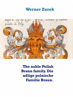 The noble Polish Braun family. Die adlige polnische Familie Braun. (eBook, ePUB)
