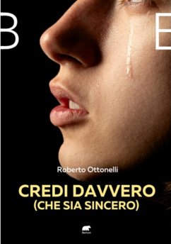 Credi davvero (che sia sincero) (eBook, ePUB) - Ottonelli, Roberto