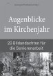 Augenblicke im Kirchenjahr - Bild 1