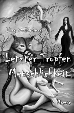 Letzter Tropfen Menschlichkeit - Wollenberg, Jörg