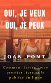 Oui, je veux. Oui, je peux. Comment écrire votre premier livre et le publier en ligne (eBook, ePUB)