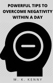 Powerful Tips To Overcome Negativity Within A Day (eBook, ePUB)