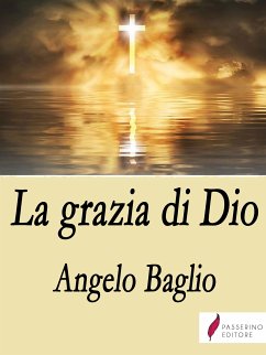 La grazia di Dio (eBook, ePUB) - Baglio, Angelo