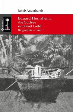 Eduard Hernsheim, die Südsee und viel Geld - Anderhandt, Jakob