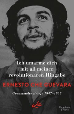 Ich umarme dich mit all meiner revolutionären Hingabe - Guevara, Ernesto Che