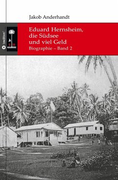 Eduard Hernsheim, die Südsee und viel Geld - Anderhandt, Jakob