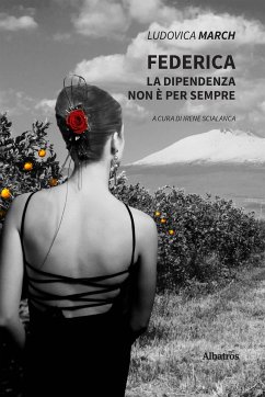 Federica. La dipendenza non è per sempre (eBook, ePUB) - March, Ludovica