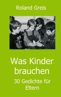 Was Kinder brauchen - Greis, Roland