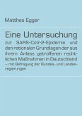 Eine Untersuchung zur SARS-CoV-2-Epidemie und den rationalen Grundlagen der aus ihrem Anlass getroffenen rechtlichen Maßnahmen in Deutschland ¿ mit Befragung der Bundes- und Landesregierungen
