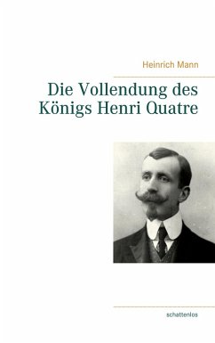 Die Vollendung des Königs Henri Quatre (eBook, ePUB) - Mann, Heinrich